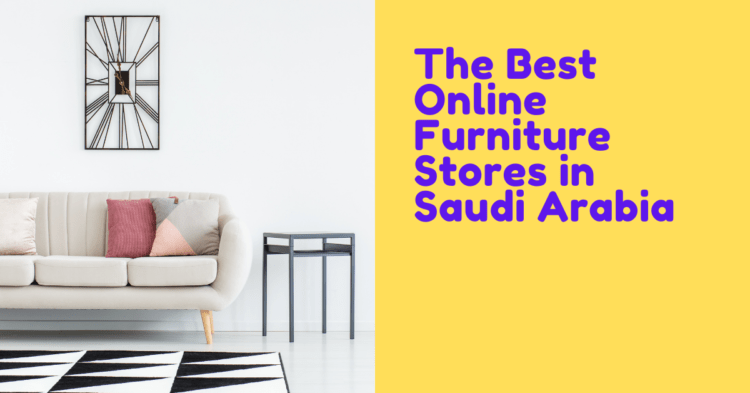 The Best Online Furniture Stores in Saudi Arabia