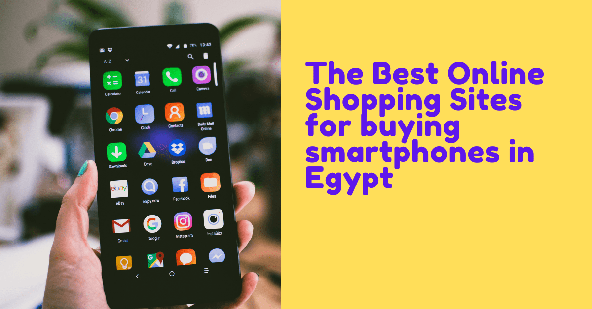 The Top 5 Online Shopping Sites for buying smartphones in Egypt GC Coupons Coupon Codes